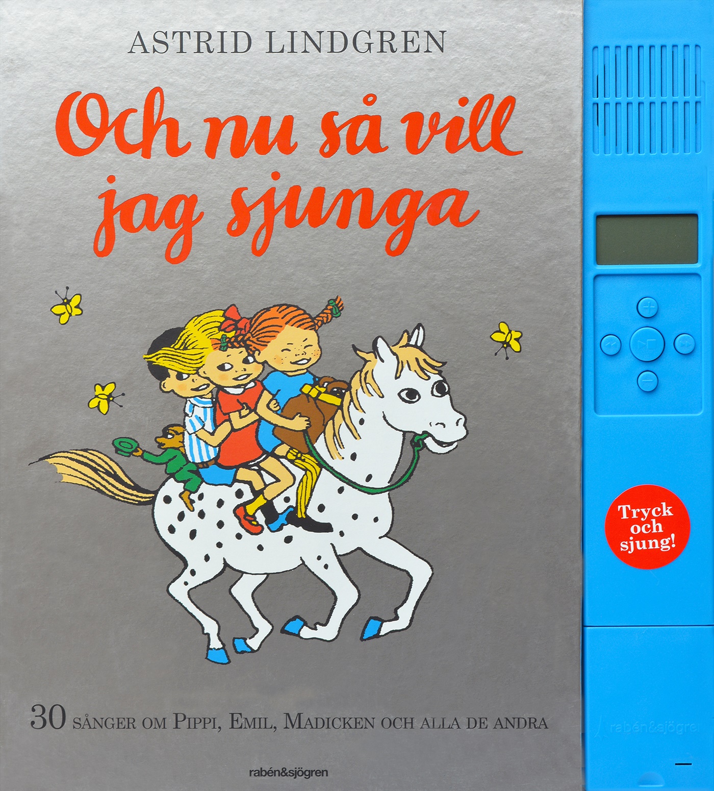 Omslag: Och nu så vill jag sjunga : 30 sånger om Pippi, Emil, Madicken och alla de andra