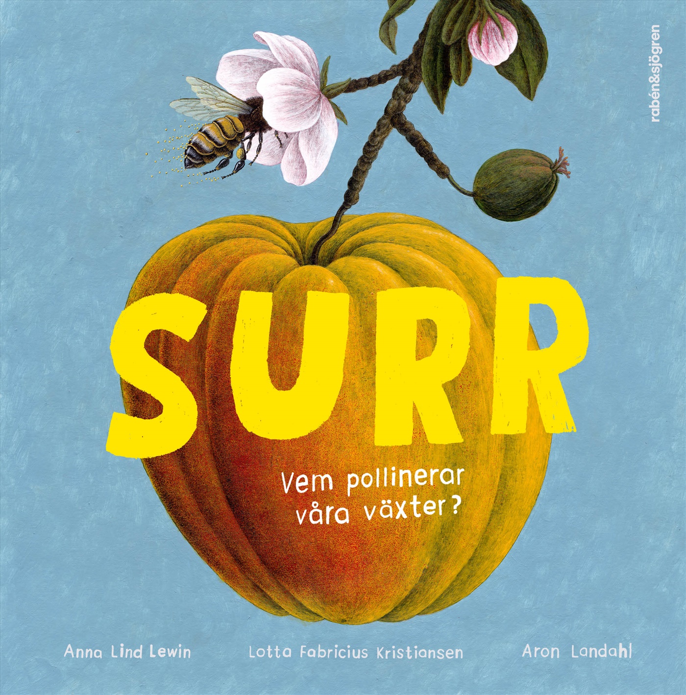 Omslag: Surr : vem pollinerar våra växter?