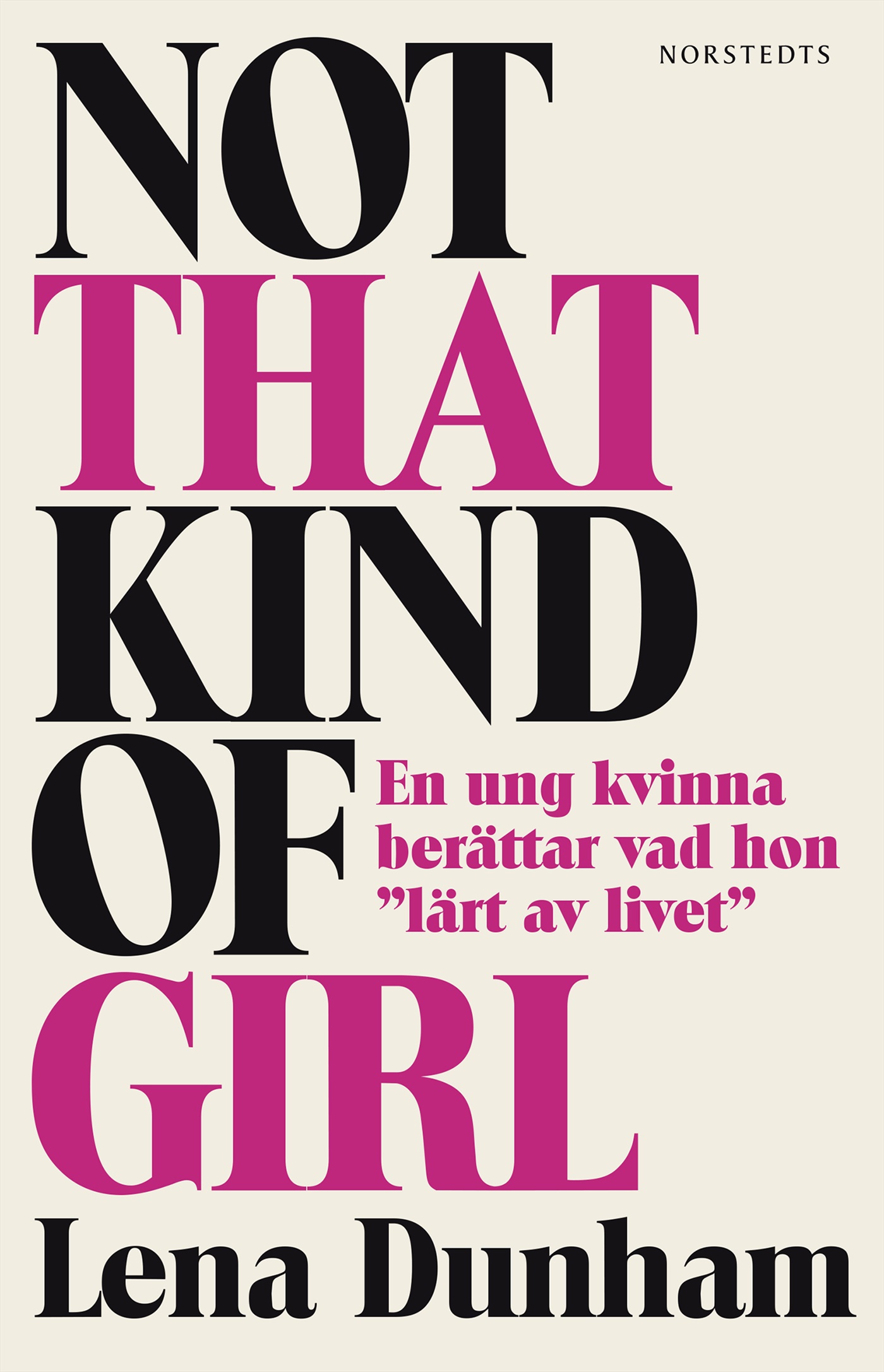 Omslag: Not that kind of girl : en ung kvinna berättar vad hon "lärt av livet"