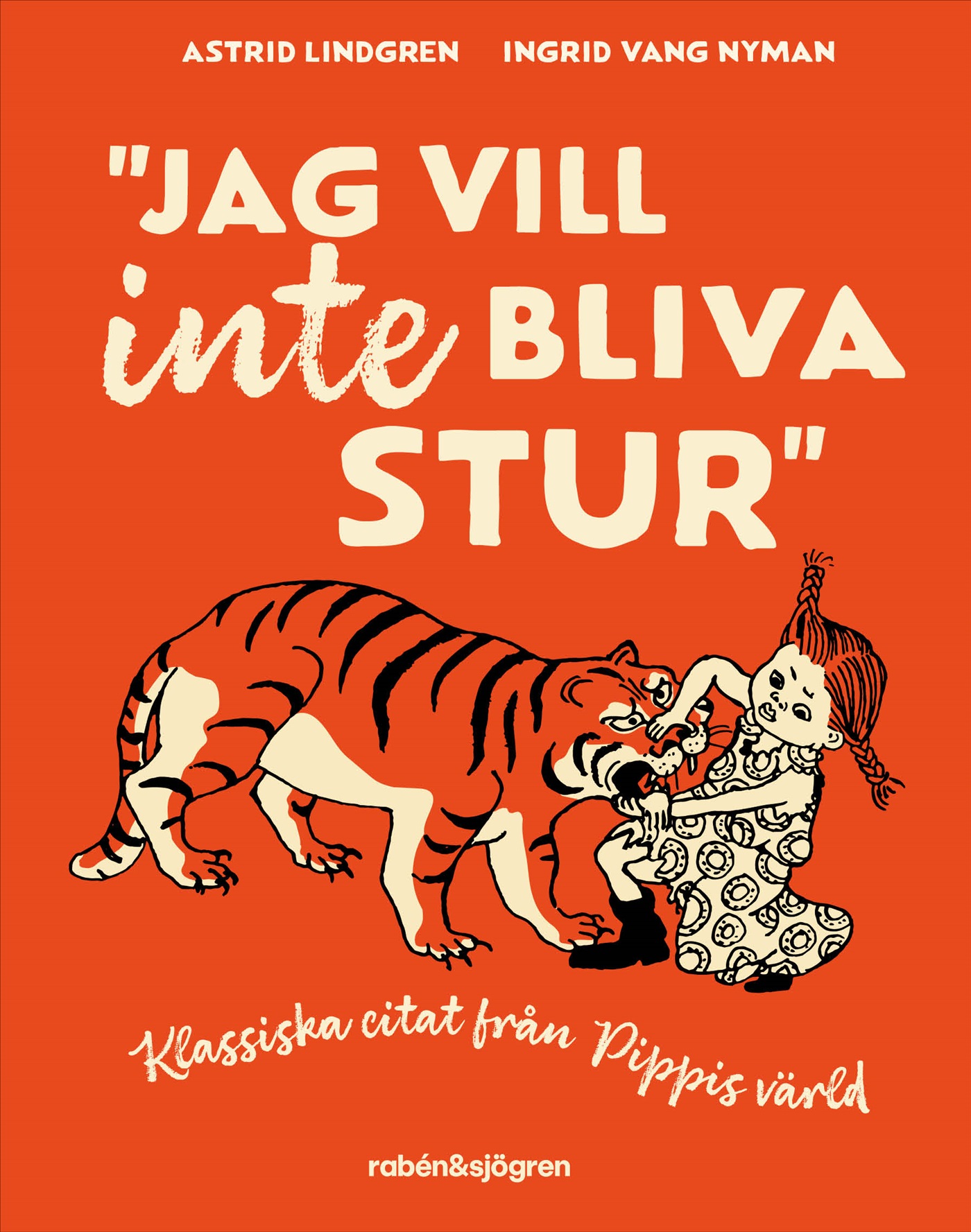 Omslag: Jag vill inte bliva stur : Klassiska citat från Pippis värld