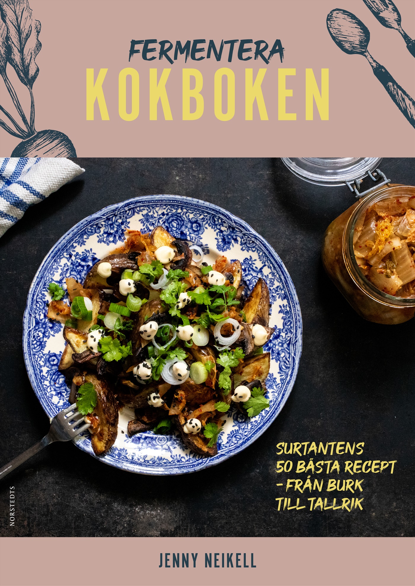 Omslag: Fermentera: Kokboken : Surtantens 50 bästa recept - från burk till tallrik