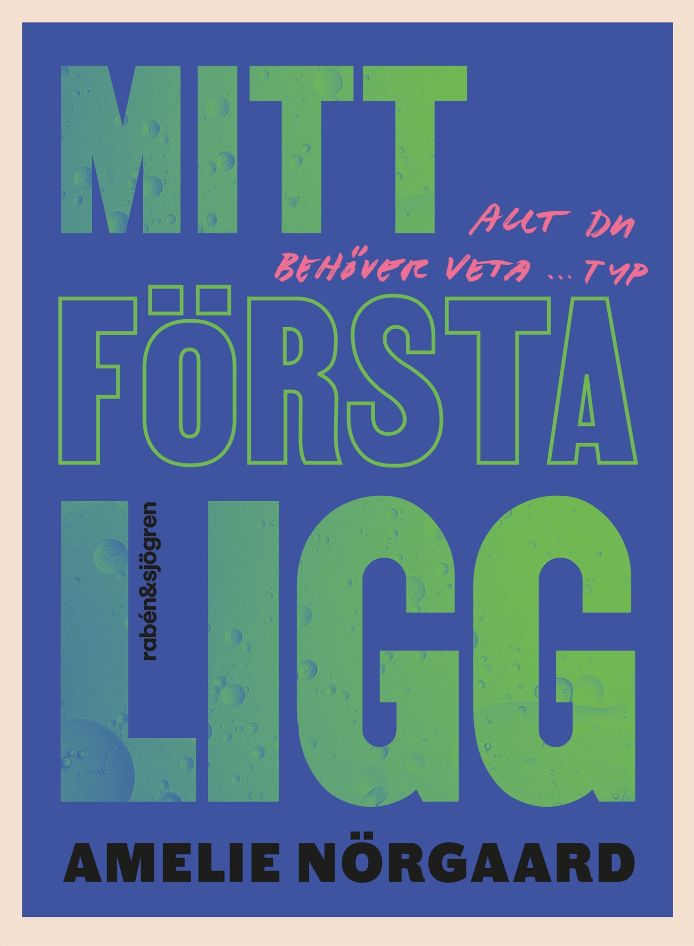 Omslag: Mitt första ligg : allt du behöver veta ... typ