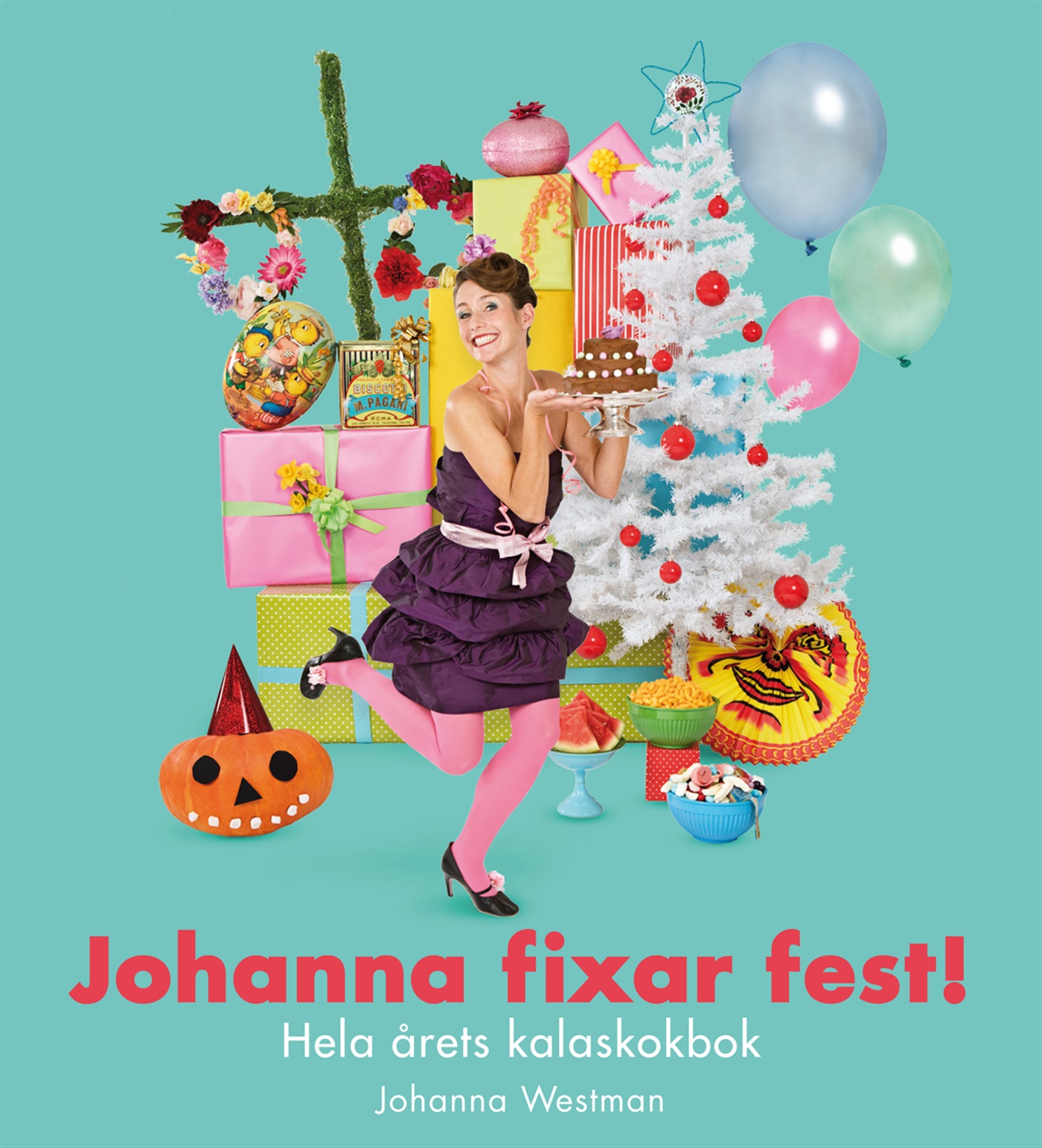 Omslag: Johanna fixar fest! : hela årets kalaskokbok