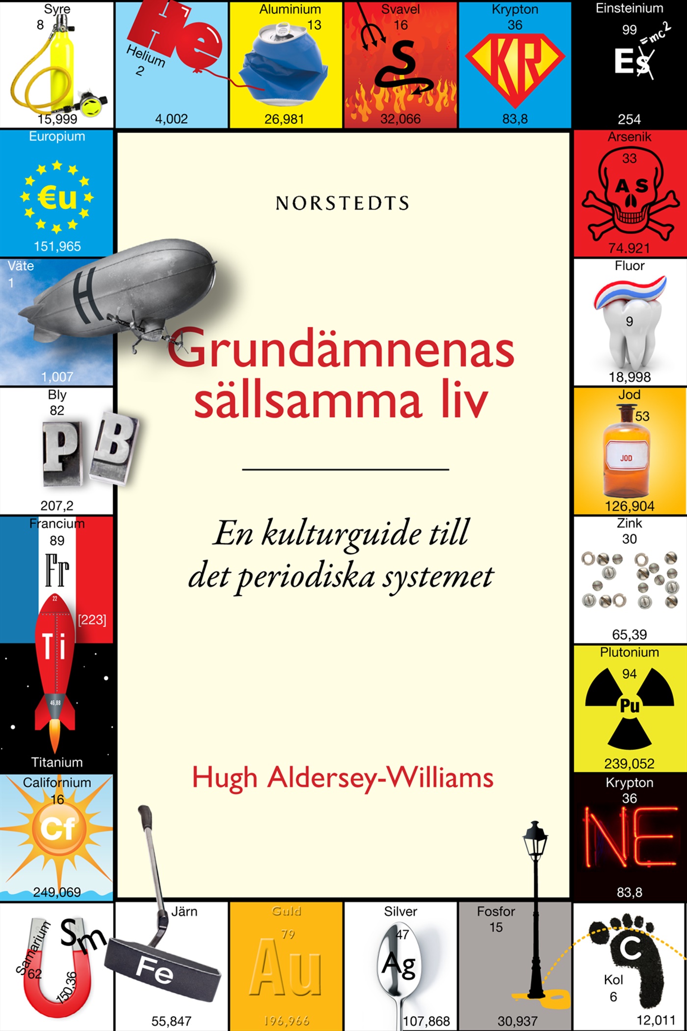 Omslag: Grundämnenas sällsamma liv : en kulturguide till det periodiska systemet